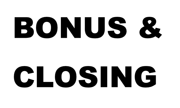 Bonus & Closing